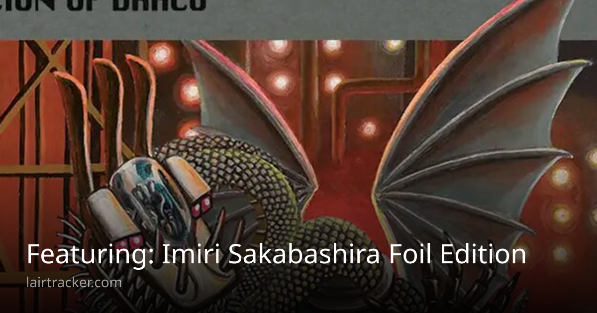 Featuring: Imiri Sakabashira Foil Edition | Lair Tracker