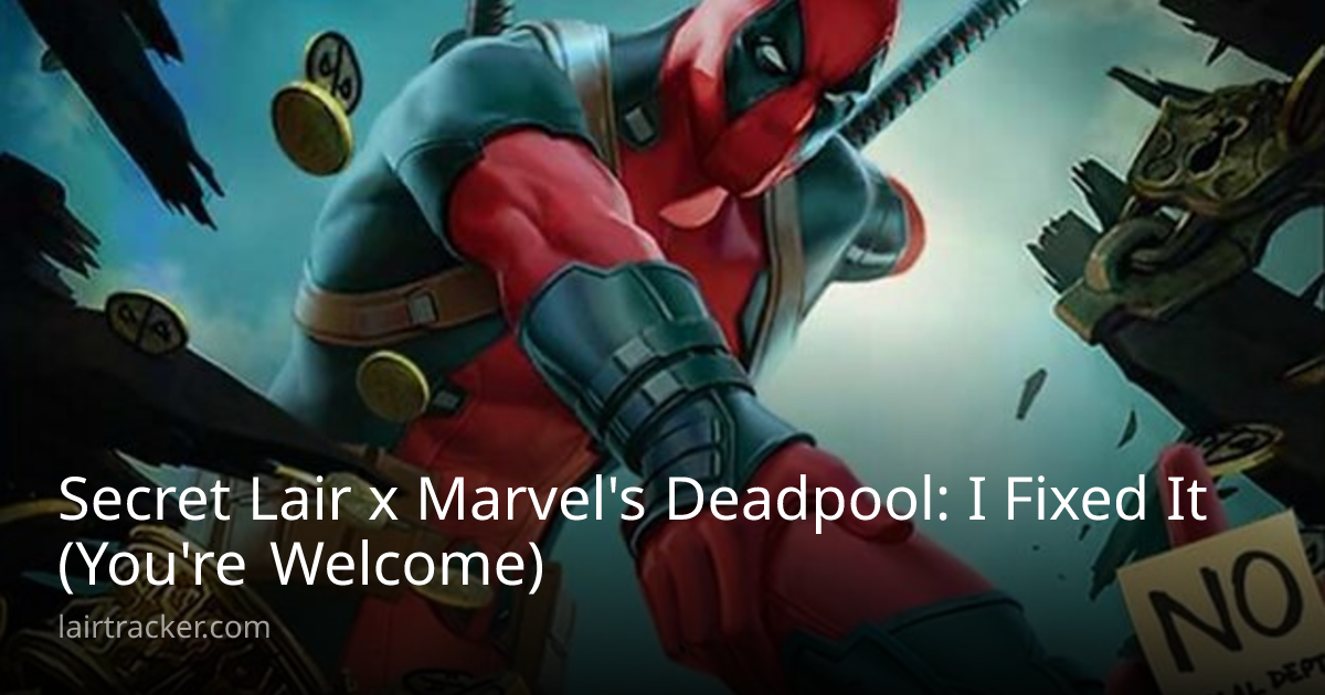 Secret Lair x Marvel's Deadpool: I Fixed It (You're Welcome) | Lair Tracker